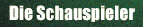 Die Schauspieler
